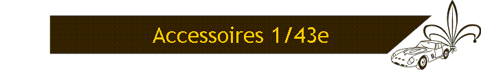 Accessoires 1/43e